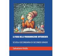 LA FISICA NELLA PROGRAMMAZIONE DIFFERENZIATA: SCUOLA SECONDARIA DI SECONDO GRADO