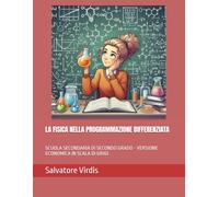 LA FISICA NELLA PROGRAMMAZIONE DIFFERENZIATA: SCUOLA SECONDARIA DI SECONDO GRADO - VERSIONE ECONOMICA IN SCALA DI GRIGI