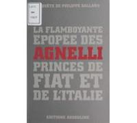 La Flamboyante Épopée Des Agnelli Princes De Fiat Et De Litalie (ebook