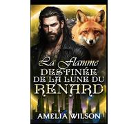 La Flamme Destinée de la Lune du Renard: Une romance Fox avec un compagnon prédestiné (Série mondiale des métamorphes d'Esoterra)