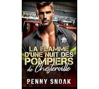 La flamme d'une nuit des pompiers de Chesterville: Une grossesse surprise et une romance d'un soir avec un pompier (Série Les Secrets Interdits de Chesterville)