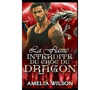 La Flamme Interdite du Croc du Dragon: Un amour interdit, une romance de dragon de seconde chance: 5 (Série mondiale des métamorphes d'Esoterra)