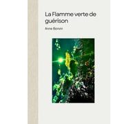 La Flamme verte de guérison: Médecine universelle spirituelle