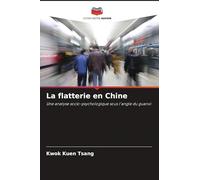 La flatterie en Chine: Une analyse socio-psychologique sous l'angle du guanxi