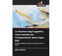 La flessione degli aggettivi come esempio per l'insegnamento della lingua DAZ: Strategie didattiche efficaci e metodi ed esercizi mirati