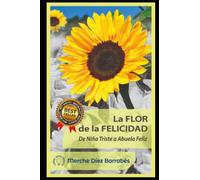 La Flor de la Felicidad: De Niña Triste a Abuela Feliz