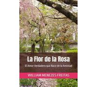 La Flor de la Rosa: El Amor Verdadero que Nace de la Amistad