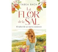 La flor de la sal – El sabor de un nuevo comienzo – Planeta Internacional