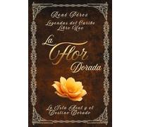 La Flor Dorada: La Isla Azul y el Destino Dorado: 1 (Leyendas del Caribe)