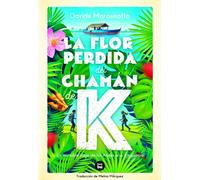 LA FLOR PERDIDA DEL CHAMAN DE K | Aa. Vv.