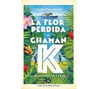La flor perdida del chamán de K: Un Increible Viaje De Los Andes a La Amazonia: 45 (Exit)