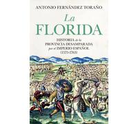 La florida; Historia de la provincia desamparada del imperio español (1575-1763)