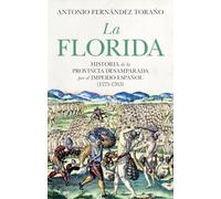 La florida; Historia de la provincia desamparada del imperio español (1575-1763)