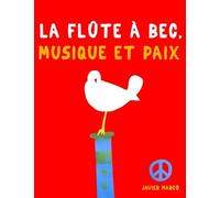 La Flûte à bec, Musique et Paix: 10 pièces faciles pour la Flûte à bec Alto débutant livre