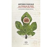 La foglia di fico. Storie di alberi, donne, uomini (Einaudi tascabili. Scrittori)
