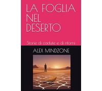 LA FOGLIA NEL DESERTO: Storie di cadute e di ritorni
