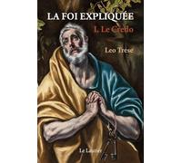 La foi expliquée: Tome 1, Le Credo