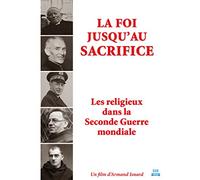 La foi jusqu'au sacrifice : les religieux dans la seconde guerre mondiale [Francia] [DVD]