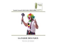 LA FOLIE DES FOUS: Recueil de poèmes