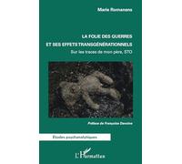 La folie des guerres et ses effets transgénérationnels: Sur les traces de mon père, STO (Études Psychanalytiques)