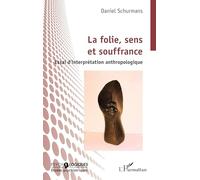 La folie, sens et souffrance: Essai d’interprétation anthropologique (Psycho-Logiques)