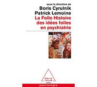 La folle histoire des idées folles en psychiatrie
