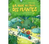 La folle histoire des plantes - Tome 1: La BD qui ne raconte pas de salades
