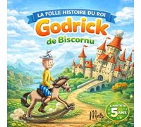 La folle histoire du roi Godrick de Biscornu