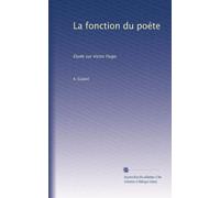 La fonction du poéte: Étude sur Victor Hugo