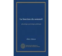 La fonction du sommeil: physiologie, psychologie, pathologie