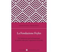 La Fondazione Feyles. Un'istituzione per la formazione in ambito educativo (Biblioteca di testi e studi)