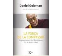 La Força De La Compassio: Lensenyament Del Dalai Lama Per Al Nostre Mo
