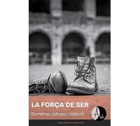 La força del ser (NOVEL·LA HISTÒRICA)