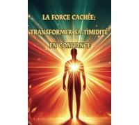 La force cachée : Transformer sa timidité en confiance