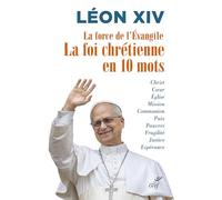 La force de l'Evangile: La foi chrétienne en 10 mots