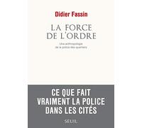 La Force de l'ordre: Une anthropologie de la police des quartiers (La Couleur des idées)