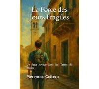 La Force des Jours Fragiles: Un long voyage dans les Terres du Milieu (La Saga des Terres du Milieu)