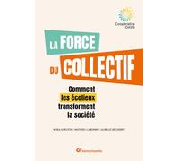 La force du collectif: Comment les écolieux transforment la société