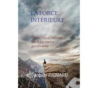 La force intérieure: Découvrez et cultivez votre puissance personnelle: 1
