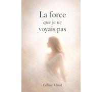 La force que je ne voyais pas