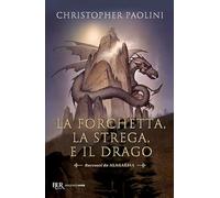 La forchetta, la strega e il drago. Racconti da Alagaësia (BUR Argentovivo)