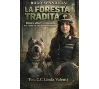 La foresta tradita: Politica, affari e criminalità nel cuore di una terra avvelenata