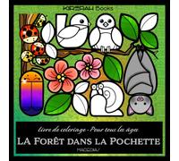 LA FÔRET DANS LA POCHETTE: Un charmant livre de coloriage sur la forêt, rempli de petites merveilles boisées, parfait pour tous les âges - Kirerah Books