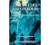 La Forêt des Ames Perdues: Une aventure d'Elara la guerrière de l'aube: 4