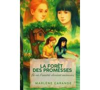 LA FORÊT DES PROMESSE: Les liens d'amitié restent à jamais tissés.
