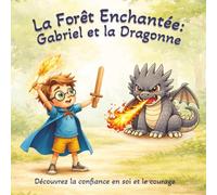 La Forêt Enchantée : Apprenez-en plus sur la confiance en soi, le courage et l'amitié.: 3 à 8 ans | Texte facile à lire et de grande taille | Traductions disponibles en anglais et en espagnol