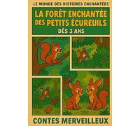 La forêt magique des petits écureuils: 40 histoires magiques à lire le soir (Livres de Noël / Contes pour les tout-petits / Romance, Drame et Thriller, livres de cuisine)