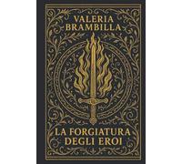 La Forgiatura degli Eroi