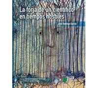 La forja de un científico en tiempos hostiles: 4 (Ciencias Experimentales y de la Salud)