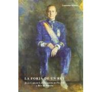 La Forja De Un Rey: Juan Carlos I De Sucesor De Franco A Rey De España